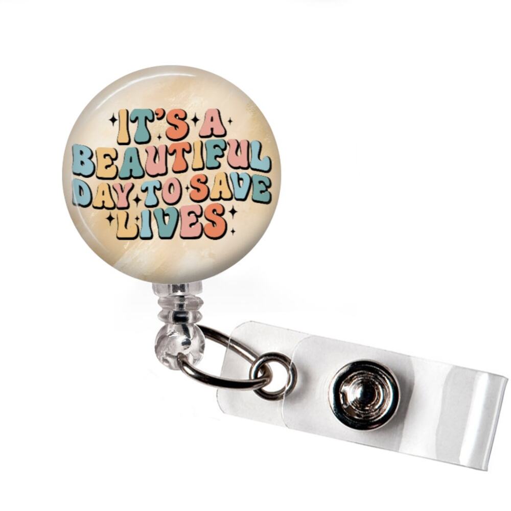It's A Beautiful Day To Save Lives Badge Reel Nurse Retractable ID Holder